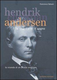 Hendrik Christian Andersen. La vita, l'arte, il sogno - Francesca Fabiani - 3