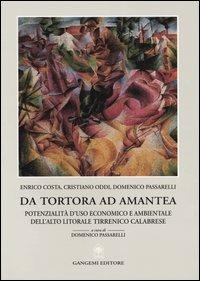 Da Tortora ad Amantea. Potenzialità d'uso economico e ambientale dell'alto litorale tirrenico calabrese - Enrico Costa,Cristiano Oddi,Domenico Passarelli - copertina