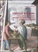 Fortezze d'Europa. Forme, professioni e mestieri dell'architettura difensiva in Europa e nel Mediterraneo spagnolo. Atti del Convegno (Aquila, 6-7-8 marzo 2002)