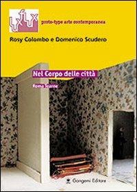 Nel corpo delle città. Roma Tearne. Ediz. italiana e inglese - copertina