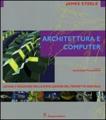 Architettura e computer. Azione e reazione nella rivoluzione del progetto digitale