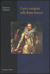 Corti e cortigiani nella Roma barocca - Francesco Calcaterra - copertina