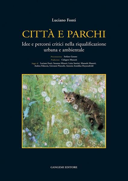 Città e parchi. Idee e percorsi critici nella riqualificazione urbana e ambientale. Ediz. illustrata - Luciano Fonti - ebook