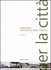 Per la città. Architetture, piani, ricerche - Raffaele Panella - copertina