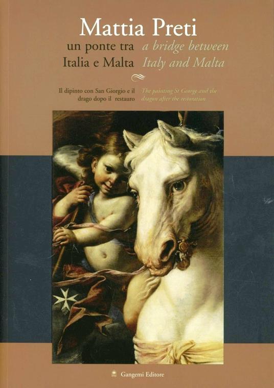 Mattia Preti un ponte tra Italia e Malta. Il dipinto di San Giorgio e il drago dopo il restauro - copertina