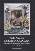 L' ultima calcara. Una storia di emigrazione, guerra, amore