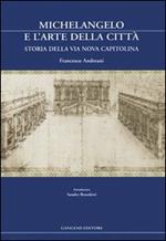 Michelangelo e l'arte della città. Storia della via Nova Capitolina