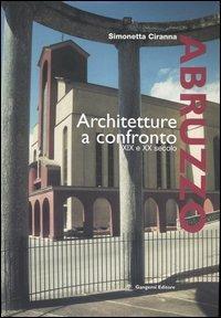 Abruzzo. Architettura a confronto XIX e XX secolo - Simonetta Ciranna - copertina