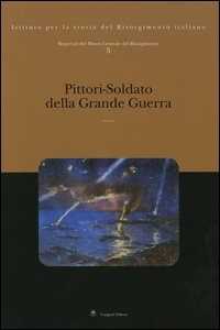 Repertori del Museo Centrale del Risorgimento. Vol. 5: Pittori-soldato della grande guerra.