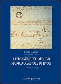 Le pergamene dell'archivio storico comunale di Tivoli (XIII secolo-1785) - Mario Marino - copertina