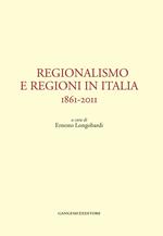 Regionalismo e regioni in Italia. 1861-2011