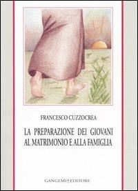 La preparazione dei giovani al matrimonio e alla famiglia - Francesco Cuzzocrea - copertina