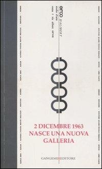 2 dicembre 1963. Nasce una nuova galleria. Opere e testimonianze. Catalogo della mostra (Roma, 14 dicembre 2006-24 febbraio 2007). Ediz. illustrata - copertina