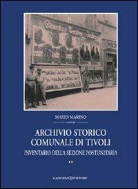 Archivio storico comunale di Tivoli. Vol. 2: Inventario della sezione postunitaria. - Mario Marino - copertina