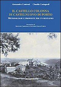 Il castello Colonna di Castelnuovo di Porto. Metodologie e proposte per un restauro. Ediz. illustrata - Alessandra Centroni,Claudia Castagnoli - copertina