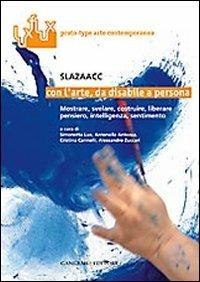 Con l'arte, da disabile a persona. Mostrare, svelare costruire, liberare, pensiero, intelligenza, sentimento. Ediz. illustrata - copertina