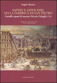 Sapere e saper fare nella fabbrica di San Pietro. «Castelli e ponti» di maestro Niccola Zabaglia 1743. Ediz. illustrata - Angela Marino - copertina