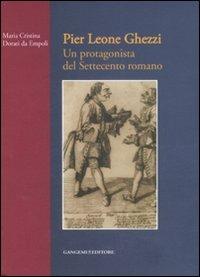 Pier Leone Ghezzi. Un protagonista del Settecento romano. Ediz. illustrata - Maria Cristina Dorati Da Empoli - copertina