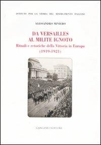 Da Versailles al milite ignoto. Rituali e retoriche della vittoria in Europa (1919-1921) - Alessandro Miniero - copertina