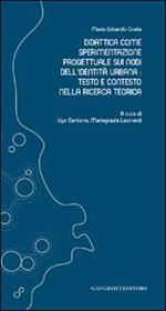 Didattica come sperimentazione progettuale sui nodi dell'identità urbana. Testo e contesto nella ricerca teorica