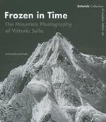 Frozen in time. The mountain photography of Vittorio Sella. Catalogo della mostra (Londra, 25 giugno-14 settembre 2008). Ediz. inglese