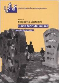 L' arte fuori dal museo. Saggi e interviste - copertina