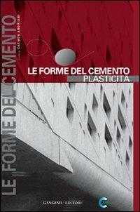 Le forme del cemento. Plasticità. Ediz. illustrata - copertina