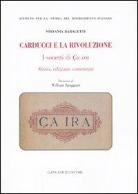 Carducci e la rivoluzione. I sonetti di Ça ira. Storia, edizione, commento - Stefania Baragetti - copertina