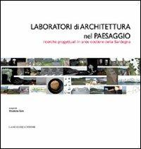 Laboratori di architettura nel paesaggio. Ricerche progettuali in aree costiere della Sardegna - copertina