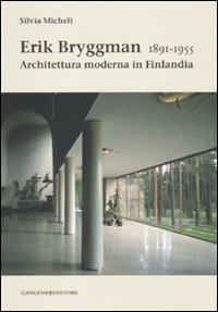 Erik Bryggman 1891-1955. Architettura moderna in Finlandia - Silvia Micheli - copertina