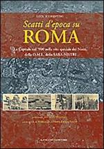 Scatti d'epoca su Roma. La Capitale nel '900 nella vita speciale dei Nistri, della O.M.I., della S.A.R.A-Nistri. Ediz. illustrata