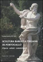 Scultura barocca italiana in Portogallo. Opere artisti committenti. Ediz. illustrata