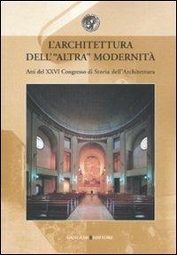 L' architettura dell'altra modernità. Atti del 24° Convegno di storia dell'architettura (Roma, 11-13 aprile 2007) - Marina Docci,Maria Grazia Turco - copertina