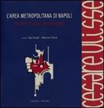 L' area metropolitana di Napoli. 50 anni di sogni utopie realtà. Cesare Ulisse. Catalogo della mostra (4 giugno-4 luglio 2010). Ediz. illustrata