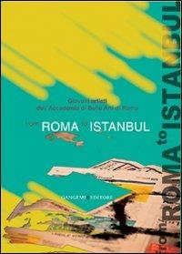 From Rome to Istanbul. Ediz. illustrata - Anna Romanello - copertina