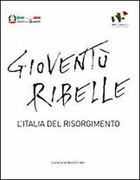 Gioventù ribelle. L'Italia del Risorgimento - copertina