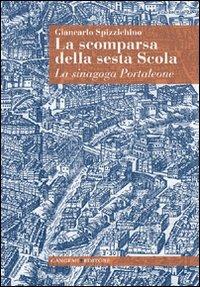 La scomparsa della sesta Scola. La sinagoga Portaleone - Giancarlo Spizzichino - copertina