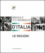 Le regioni. Regioni e testimonianze d'Italia. Ediz. illustrata