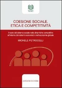 Coesione sociale, etica e competitività. Il ruolo del sistema sociale nelle dinamiche competitive all'interno dei sistemi economici e nell'economia globale - Michele Petrocelli - copertina