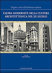 L' altra modernità nella cultura architettonica del XX secolo. Progetto e città nell'architettura italiana - copertina