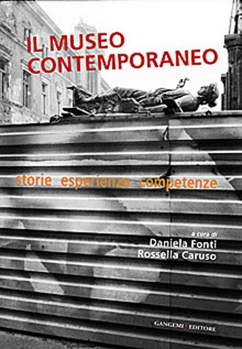 Il museo contemporaneo. Storie, esperienze, competenze - copertina