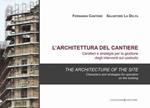 L' architettura del cantiere. Caratteri e strategie per la gestione degli interventi sul costruito. Ediz. italiana e inglese