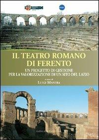 Il teatro romano di Ferento. Un progetto di gestione per la valorizzazione di un sito del Lazio - copertina