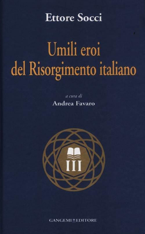 Umili eroi del Risorgimento italiano - Ettore Socci - copertina