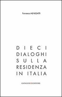 Dieci dialoghi sulla residenza in Italia - Francesco Menegatti - copertina