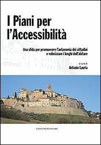 I piani per l'accessibilità. Una sfida per promuovere l'autonomia dei cittadini e valorizzare i luoghi dell'abitare. Con CD-ROM - copertina