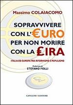 Sopravvivere con l'euro per non morire con la lira. Italia ed Europa tra riformismo e populismo