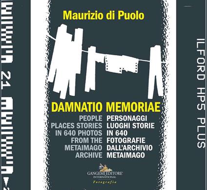 Damnatio memoriae. Personaggi, luoghi, storie in 640 fotografie dall'archivio Metaimago. Ediz. italiana e inglese - Maurizio Di Puolo - copertina