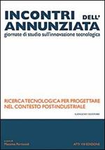 Incontri dell'Annunziata. Ricerca tecnologica per progettare nel contesto post-industriale