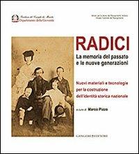 Radici. La memoria del passato e le nuove generazioni. Nuovi materiali e tecnologie per la costruzione dell'identità storica nazionale - copertina